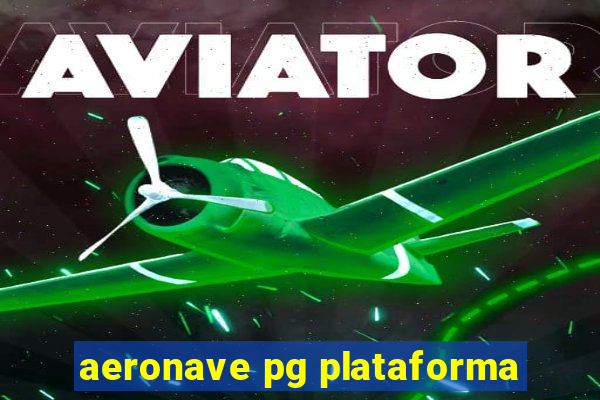 aeronave pg plataforma